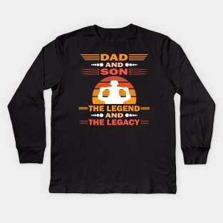 Dad And Son The Legend And The Legacy Kids Long Sleeve T-Shirt